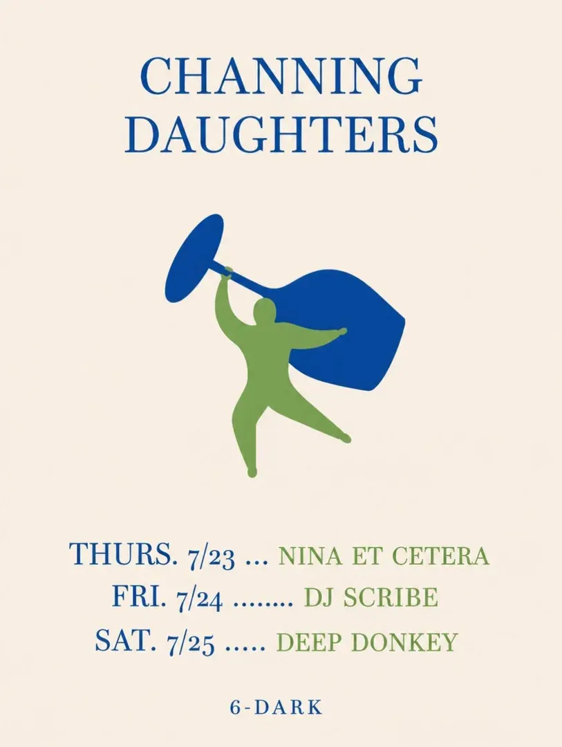 Poster: Channing Daughters, a weekend of music, 6 to dark. Thursday, July 23, Nina Et Cetera; Friday, July 24, DJ Scribe; Saturday, July 25, Deep Donkey